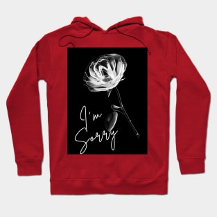 I'm Sorry Rose Hoodie